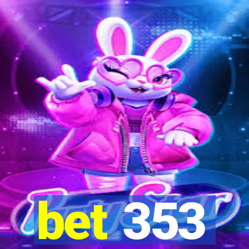 bet 353